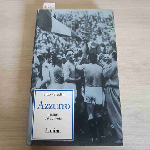 AZZURRO - IL COLORE DELLA VITTORIA - ENZO PALLADINI 2002 LIMINA nazionale calcio