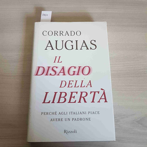 IL DISAGIO DELLA LIBERTA' - CORRADO AUGIAS - RIZZOLI - 2012