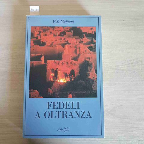 FEDELI AD OLTRANZA - NAIPAUL - ADELPHI - 2001