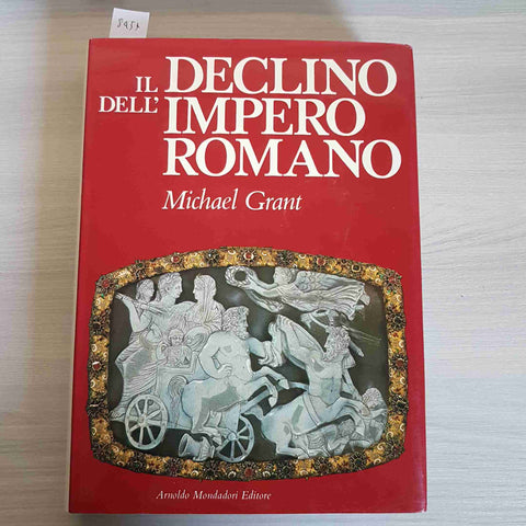 IL DECLINO DELL'IMPERO ROMANO - MICHAEL GRANT - MONDADORI - 1976