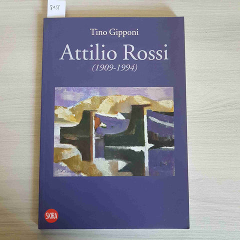 ATTILIO ROSSI (1909-1994) TINO GIPPONI - SKIRA - 2009 catalogo arte