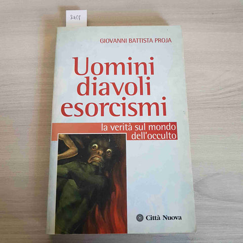 UOMINI DIAVOLI ESORCISMI - GIOVANNI BATTISTA PROJA - CITTA' NUOVA 2002 occulto