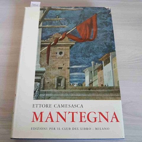 MANTEGNA - ETTORE CAMESASCA - CLUB DEL LIBRO - 1964