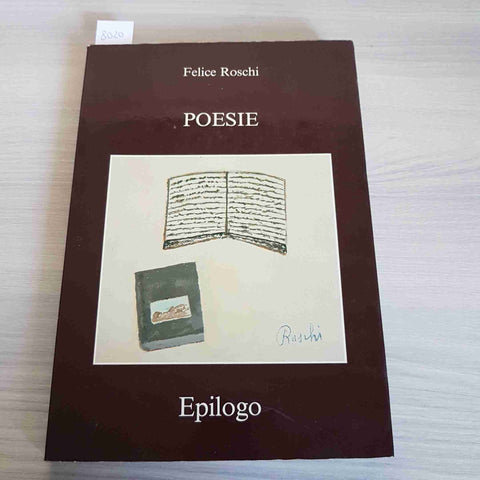 POESIE - FELICE ROSCHI - EPILOGO