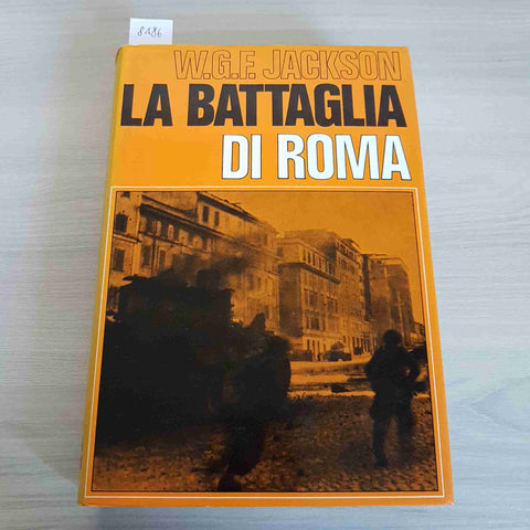 LA BATTAGLIA DI ROMA - W.G.F. JACKSON - BALDINI CASTOLDI - 1971 guerra mondiale