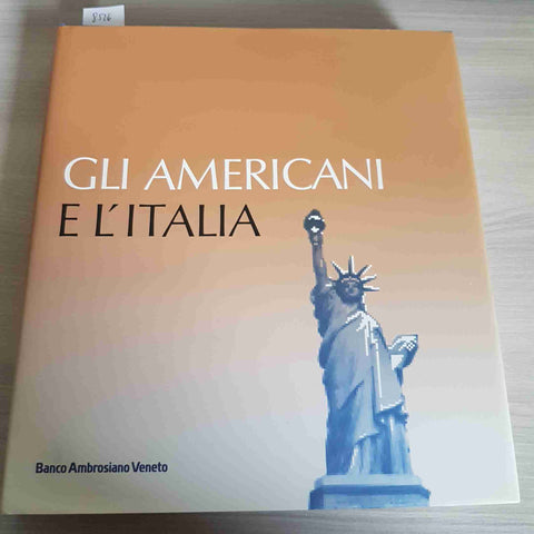 GLI AMERICANI E L'ITALIA - BANCO AMBROSIANO AMBROSIANO VENETO 1993 SCHEIWILLER