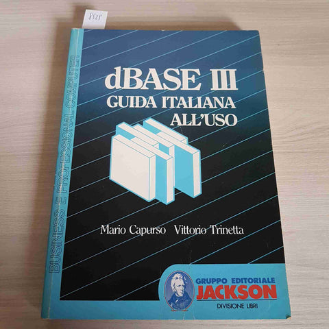 dBASE III GUIDA ITALIANA ALL'USO - CAPURSO, TRINETTA - JACKSON - 1987