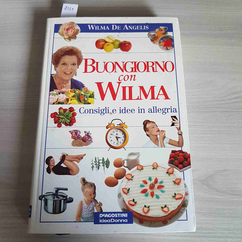 BUONGIORNO CON WILMA - WILMA DE ANGELIS 1998 DEAGOSTINI consigli e idee allegria