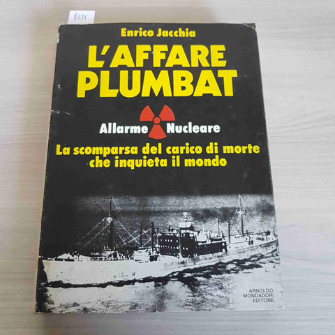 L'AFFARE PLUMBAT allarme nucleare atomica uranio ENRICO JACCHIA 1978 MONDADORI