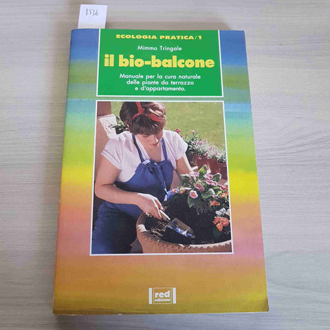 IL BIO BALCONE piante da terrazzo e appartamento - TRINGALE 1991 RED EDIZIONI