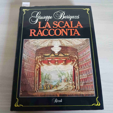 LA SCALA RACCONTA teatro Milano Regio Ducale - GIUSEPPE BARIGAZZI - RIZZOLI 1984