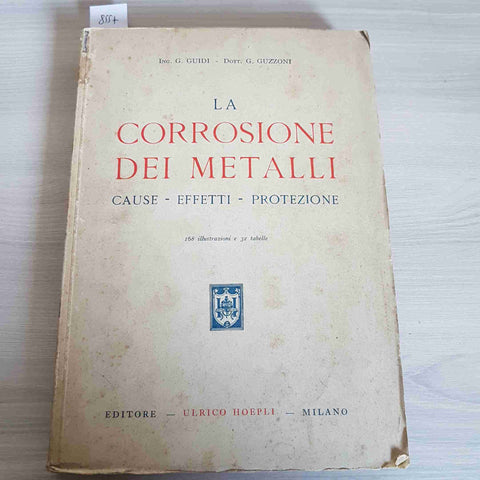 LA CORROSIONE DEI METALLI cause effetti protezione GUIDI, GUZZONI 1937 HOEPLI