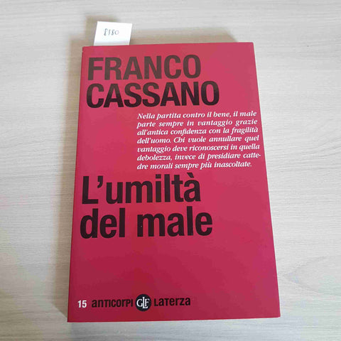 L'UMILTA' DEL MALE - FRANCO CASSANO - LATERZA - 2011 l'umiltà del male