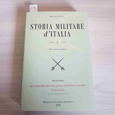 STORIA MILITARE D'ITALIA 1 DAL RISORGIMENTO ALLA GRANDE GUERRA 2018 Piero Pieri