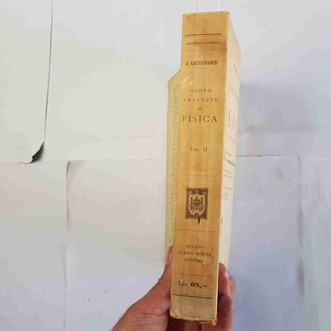NUOVO TRATTATO DI FISICA CLASSICA E CONTEMPORANEA 2 HOEPLI - CASTELFRANCHI 1937