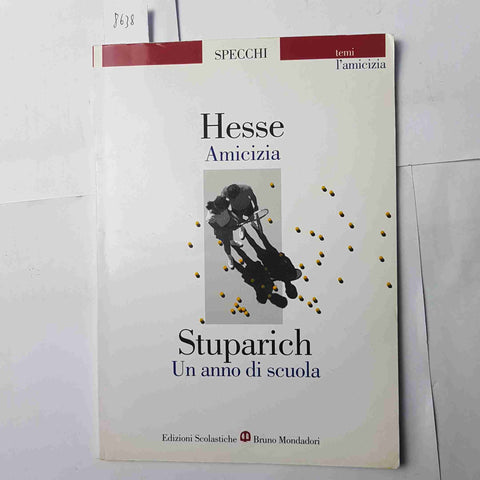 HESSE Amicizia STUPARICH Un anno di scuola BRUNO MONDADORI SPECCHI temi amicizia