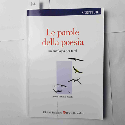 LE PAROLE DELLA POESIA un'antologia per temi - Vecchi BRUNO MONDADORI SPECCHI