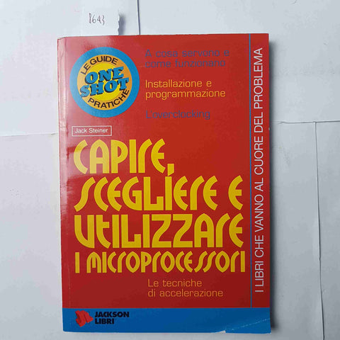 CAPIRE SCEGLIERE E UTILIZZARE I MICROPROCESSORI - Jack Steiner - 2001 - JACKSON