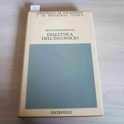 DIALETTICA DELL'INCONSCIO - MONTEFOSCHI - FELTRINELLI - 1980