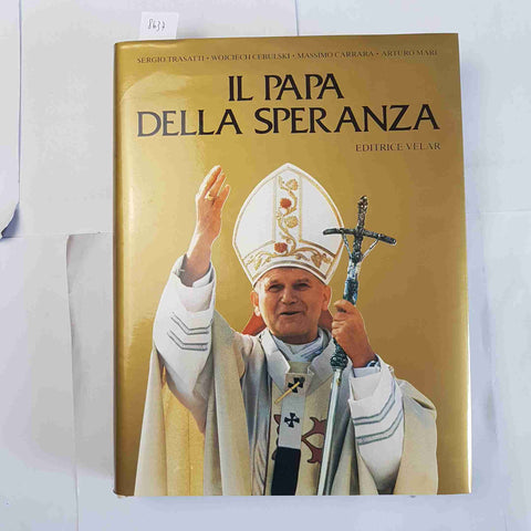 IL PAPA DELLA SPERANZA Karol Wojtyla daWadowice a Roma 1981 VELAR Giovanni Paolo