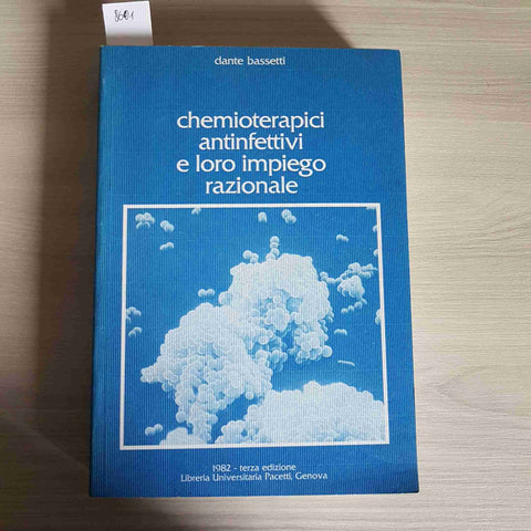 CHEMIOTERAPICI ANTINFETTIVI E LORO IMPIEGO RAZIONALE - BASSETTI - PACETTI - 1982