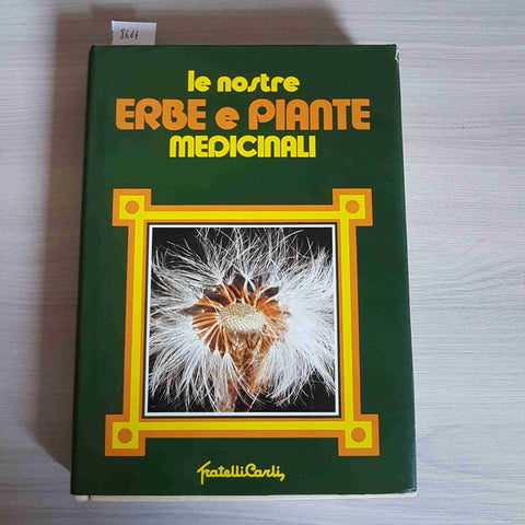 LE NOSTRE ERBE E PIANTE MEDICINALI - FRATELLI CARLI - 1989