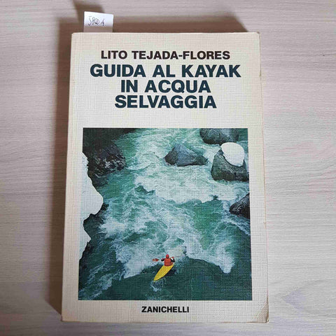 GUIDA AL KAYAK IN ACQUA SELVAGGIA - FLORES - ZANICHELLI - 1982