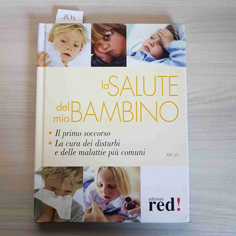 LA SALUTE DEL MIO BAMBINO primo soccorso cura dei disturbi 2009 EDIZIONI RED!