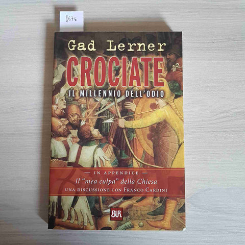 CROCIATE IL MILLENNIO DELL'ODIO - GAD LERNER - BUR - 2001