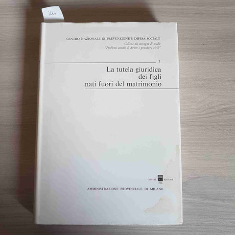 LA TUTELA GIURIDICA DEI FIGLI NATI FUORI DEL MATRIMONIO - GIUFFRE' - 1966