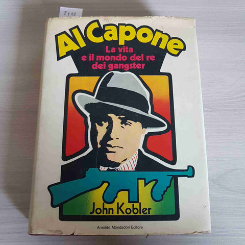 AL CAPONE LA VITA E IL MONDO DEL RE DEI GANGSTER - KOBLER - MONDADORI - 1972