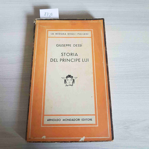 STORIA DEL PRINCIPE LUI - GIUSEPPE DESSI' 1°ediz. - MONDADORI 1949 Dessì MEDUSA