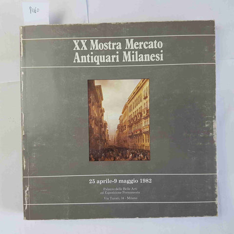 XX MOSTRA MERCATO ANTIQUARI MILANESI 1982 MILANO