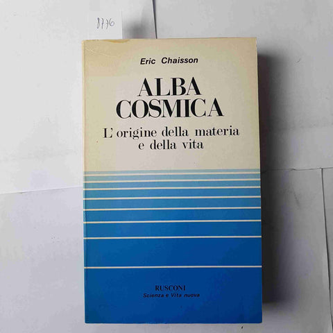 ALBA COSMICA l'origine della materia e della vita ERIC CHAISSON 1983 RUSCONI