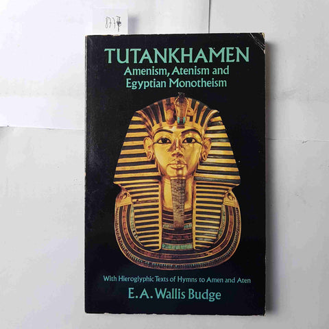 TUTANKHAMEN AMENISM, ATENISM AND EGYPTIAN MONOTHEISM Wallis Budge 2012 DOVER