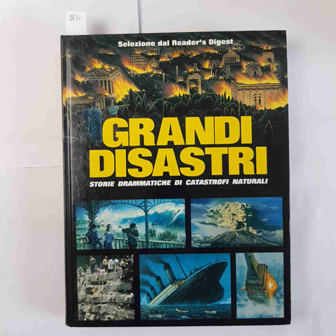 GRANDI DISASTRI storie di catastrofi naturali SELEZIONE DAL READER'S DIGEST