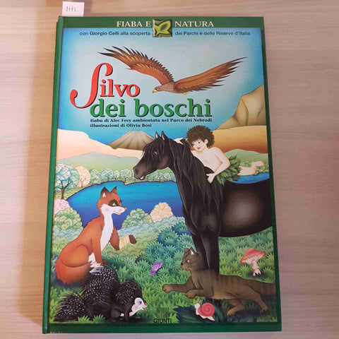 SILVO DEI BOSCHI - GIORGIO CELLI 1999 GIUNTI  scopri parchi e riserve d'Italia