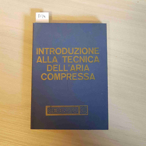 INTRODUZIONE ALLA TECNICA DELL'ARIA COMPRESSA - CECCATO - 1969