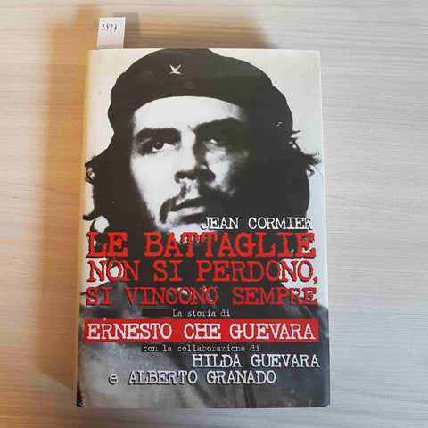 LE BATTAGLIE NON SI PERDONO, SI VINCONO SEMPRE Che Guevara - CORMIER - CDE 1998