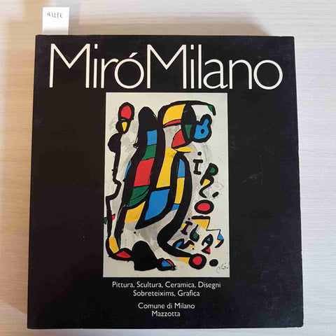 MIRO' MILANO 1981 MAZZOTTA mirò pittura scultura ceramica disegni grafica