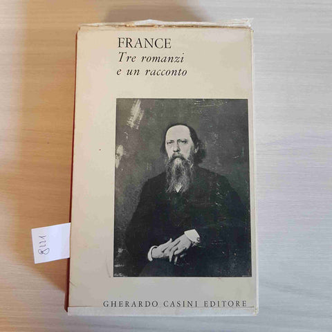 ANATOLE FRANCE - TRE ROMANZI E UN RACCONTO - GHERARDO CASINI - 1961