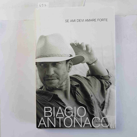 BIAGIO ANTONACCI Se ami devi amare forte 2008 MONDADORI