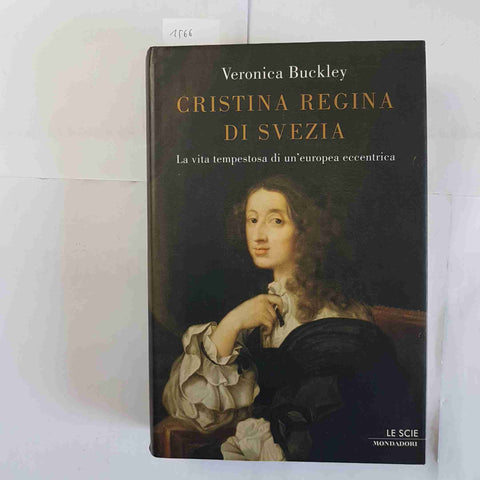 CRISTINA REGINA DI SVEZIA la vita tempestosa VERONICA BUCKLEY 2006 MONDADORI