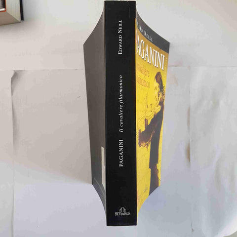 PAGANINI il cavaliere filarmonico EDWARD NEILL 2004 DE FERRARI biografia