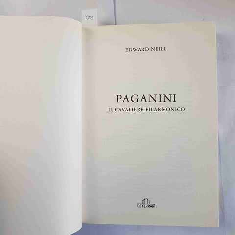 PAGANINI il cavaliere filarmonico EDWARD NEILL 2004 DE FERRARI biografia