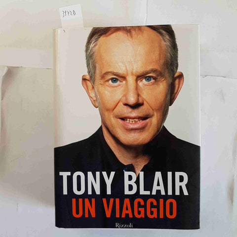 TONY BLAIR un viaggio 2010 RIZZOLI biografia illustrata