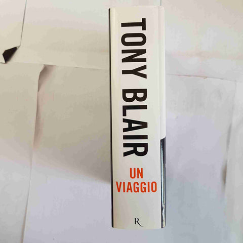 TONY BLAIR un viaggio 2010 RIZZOLI biografia illustrata