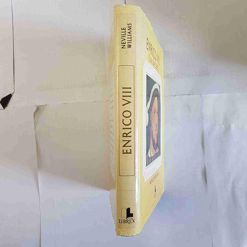ENRICO VIII E LA SUA CORTE Neville Williams 1974 LIBREX