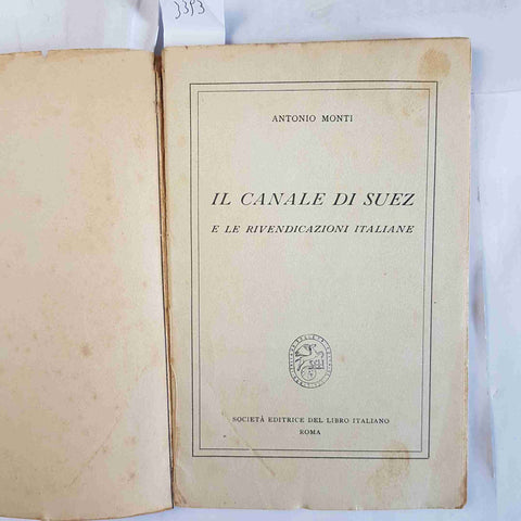 IL CANALE DI SUEZ E LE RIVENDICAZIONI ITALIANE 1940 ANTONIO MONTI Seli
