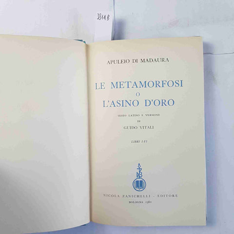 APULEIO DI MADAURA - LE METAMORFOSI o L'ASINO D'ORO 1960 ZANICHELLI libri I-VI